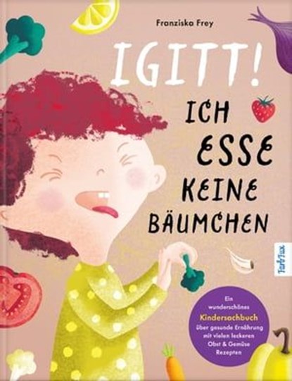 Igitt! Ich esse keine Bäumchen, Franziska Frey - Ebook - 9783989959811