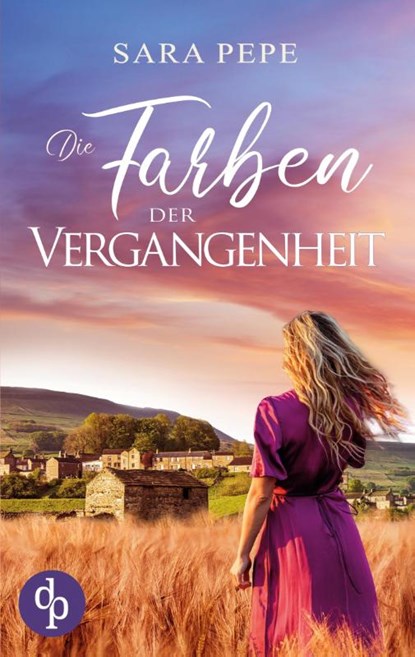 Die Farben der Vergangenheit | Ein berührendes Familiengeheimnis über Verlust und Hoffnung, Sara Pepe - Paperback - 9783989983687