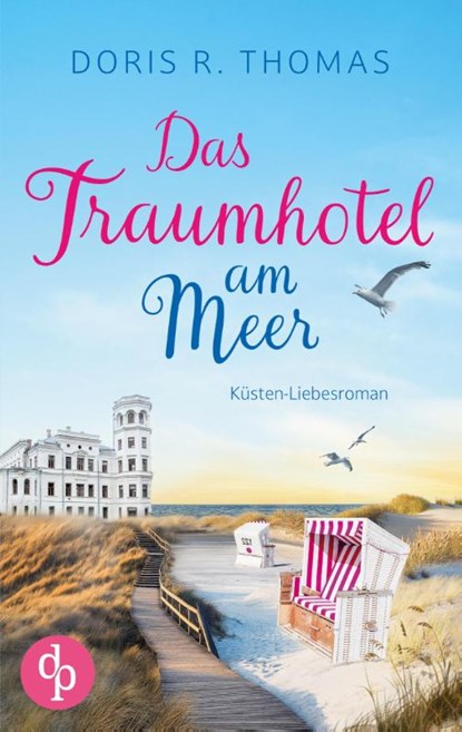 Das Traumhotel am Meer | Ein Küsten-Liebesroman, Doris R. Thomas - Paperback - 9783989989252