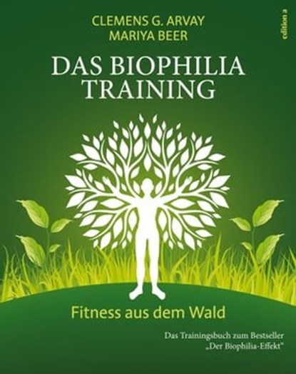 Das Biophilia-Training, Clemens G. Arvay ; Mariya Beer - Ebook - 9783990011843