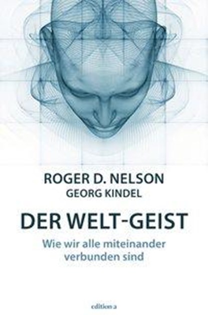 Der Welt-Geist, Roger D. Nelson ; Georg Kindel - Gebonden - 9783990012505