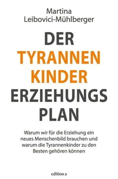 Der Tyrannenkinder-Erziehungsplan, Martina Leibovici-Mühlberger - Ebook - 9783990012710