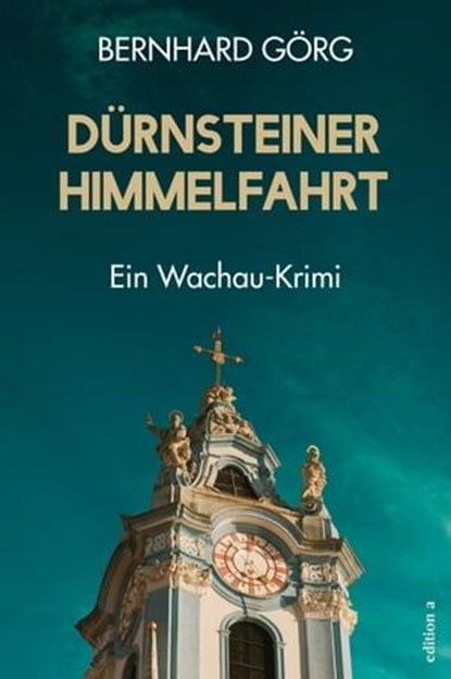 Dürnsteiner Himmelfahrt, Bernhard Görg - Ebook - 9783990014493