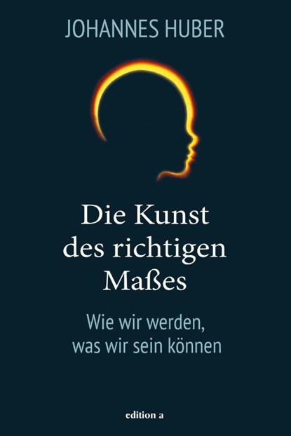 Die Kunst des richtigen Maßes, Johannes Huber - Gebonden - 9783990015322