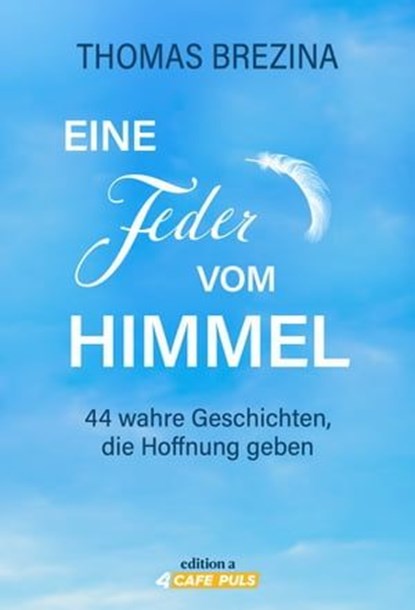 Eine Feder vom Himmel, Thomas Brezina - Ebook - 9783990016923