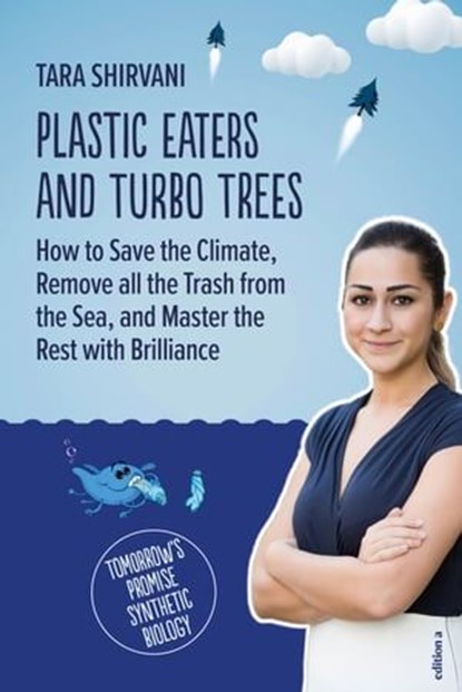 Plastic Eaters and Turbo Trees, Tara Shirvani - Ebook - 9783990017326