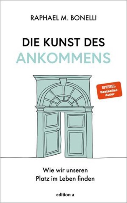 Die Kunst des Ankommens, Raphael M. Bonelli - Ebook - 9783990017487