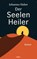Der Seelenheiler, Johannes Huber - Gebonden - 9783990017555