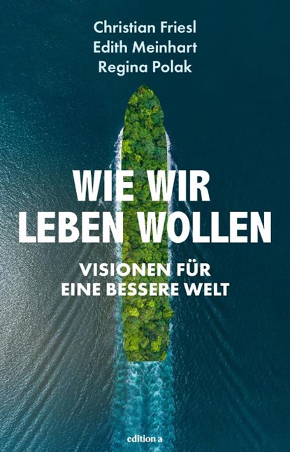 Wie wir leben wollen, Christian Friesl ; Regina Polak ; Edith Meinhart - Gebonden - 9783990018491