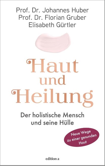 Haut und Heilung, Johannes Huber ; Elisabeth Gürtler ; Florian Gruber - Gebonden - 9783990019030