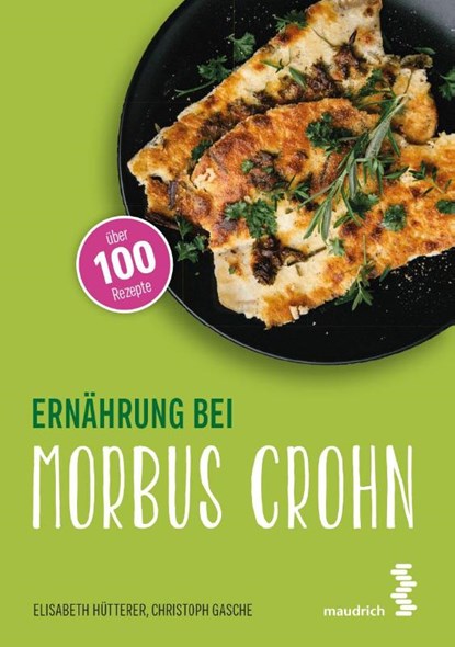 Ernährung bei Morbus Crohn, Elisabeth Hütterer ; Christoph Gasche - Paperback - 9783990020401