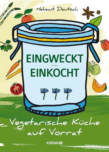 Eingweckt/Einkocht, Helmut Deutsch - Gebonden - 9783990052150