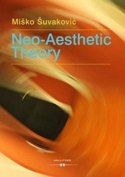 Neo-Aesthetic Theory, Miško Šuvakovic - Ebook - 9783990123720