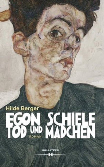 Egon Schiele - Tod und Mädchen, Hilde Berger - Ebook - 9783990124574