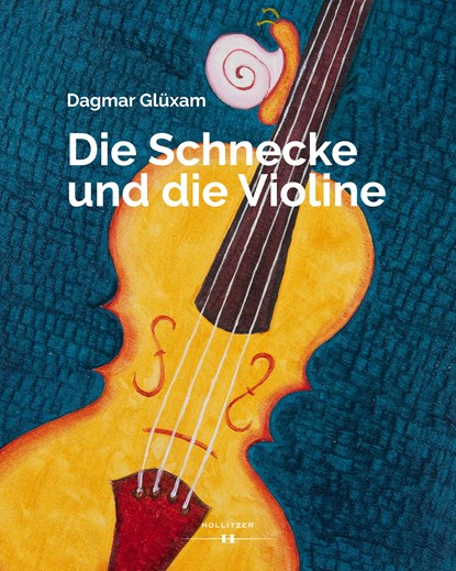 Die Schnecke und die Violine, Dagmar Glüxam - Gebonden - 9783990125311