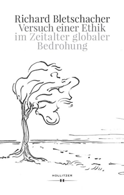 Versuch einer Ethik im Zeitalter globaler Bedrohung, Richard Bletschacher - Ebook - 9783990129258