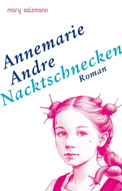 Nacktschnecken, Annemarie Andre - Gebonden - 9783990142615