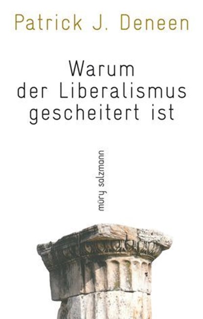 Warum der Liberalismus gescheitert ist, Patrick J. Deneen - Ebook - 9783990142776