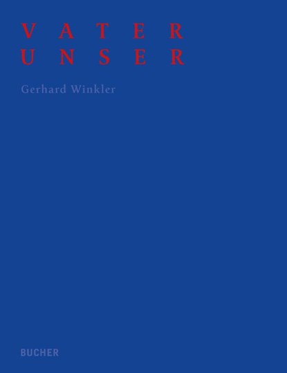 VATER UNSER, Gerhard Winkller - Gebonden - 9783990187418