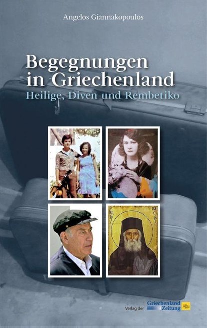 Begegnungen in Griechenland. Heilige, Diven und Rembetiko, Angelos Giannakopoulos - Gebonden - 9783990210550