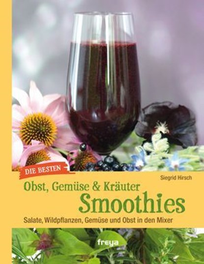 Die besten Gemüse- & Kräuter-Smoothies, Siegrid Hirsch - Ebook - 9783990251447