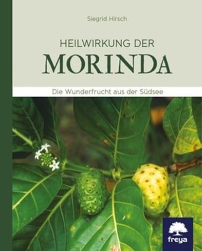 Heilwirkung der Morinda, Siegrid Hirsch - Ebook - 9783990252574