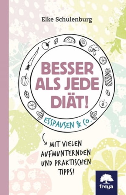 Besser als jede Diät!, Elke Schulenburg - Ebook - 9783990253229