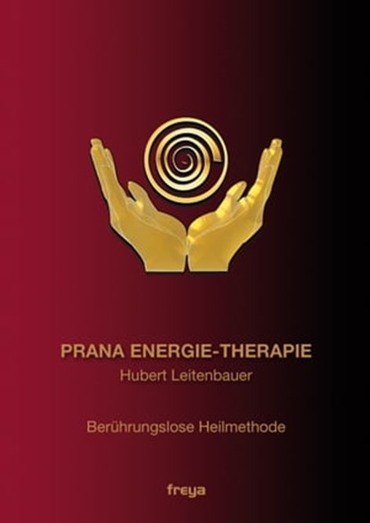 Prana Energie-Therapie, Hubert Leitenbauer - Ebook - 9783990253779