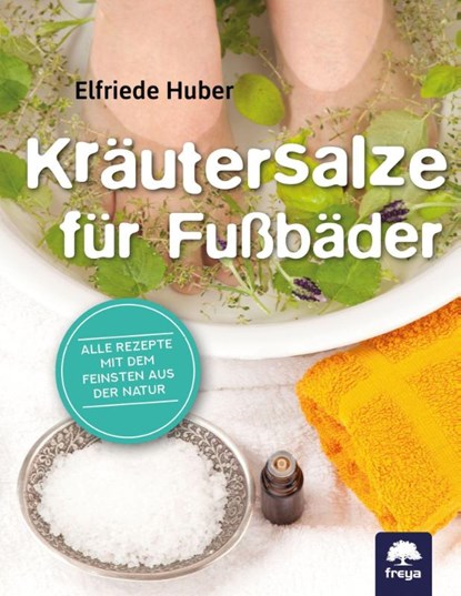 Kräutersalze für Fußbäder, Elfriede Huber - Paperback - 9783990254486