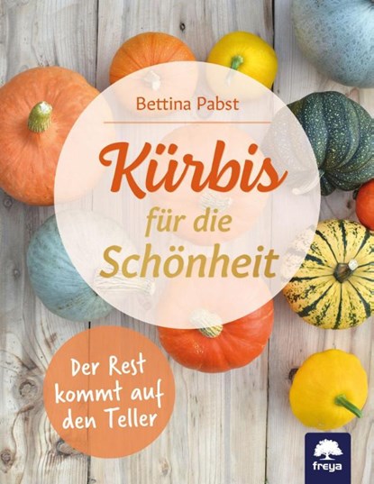 Kürbis für die Schönheit, Bettina Pabst - Paperback - 9783990254547