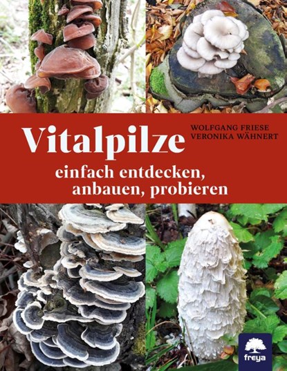 Vitalpilze, Wolfgang Friese ; Veronika Wähnert - Paperback - 9783990255223