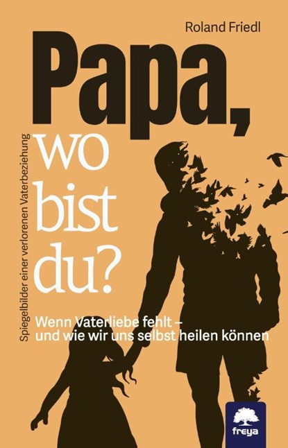 Papa, wo bist du?, Roland Friedl - Paperback - 9783990255285