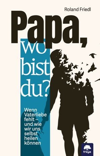 Papa, wo bist du?, Roland Friedl - Ebook - 9783990255353