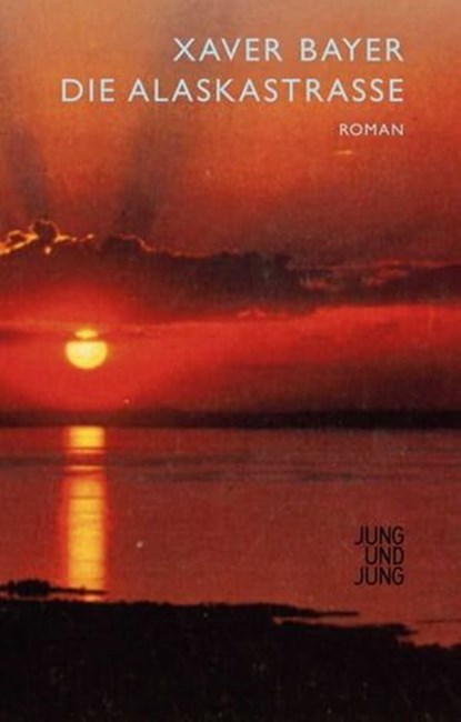 Die Alaskastraße, Xaver Bayer - Ebook - 9783990271094