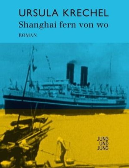 Shanghai fern von wo, Ursula Krechel - Ebook - 9783990271261