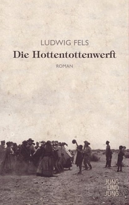 Die Hottentottenwerft, Ludwig Fels - Ebook - 9783990271391