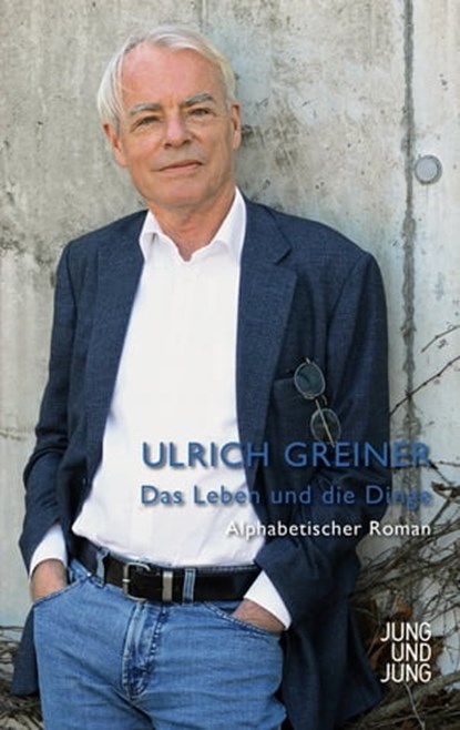 Das Leben und die Dinge, Ulrich Greiner - Ebook - 9783990271421