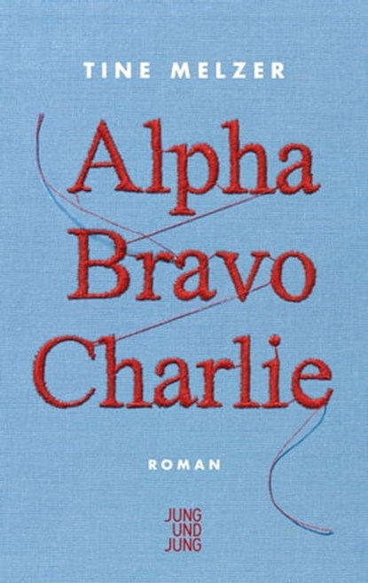 Alpha Bravo Charlie, Tine Melzer - Ebook - 9783990271940