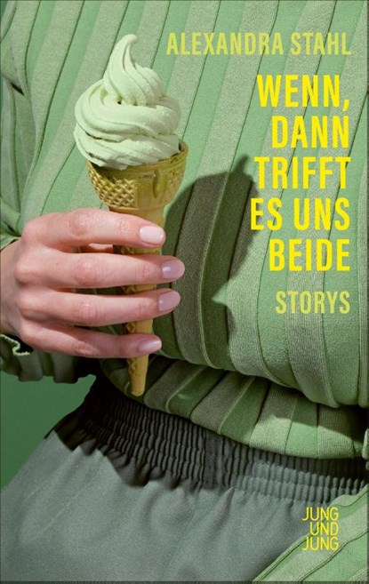 Wenn, dann trifft es uns beide, Alexandra Stahl - Gebonden - 9783990272688
