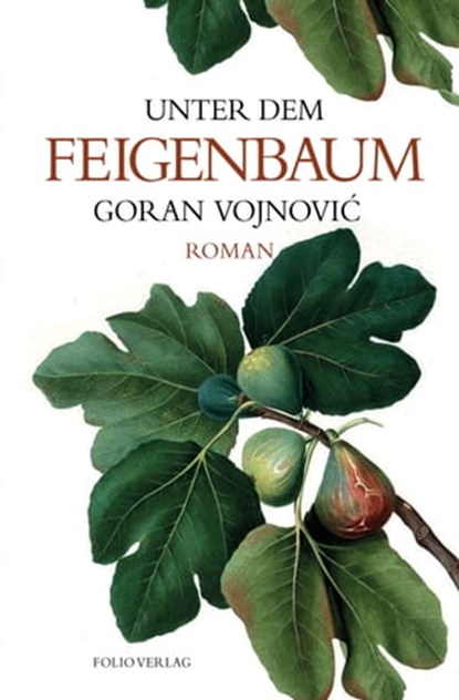 Unter dem Feigenbaum, Goran Vojnovic - Ebook - 9783990370872