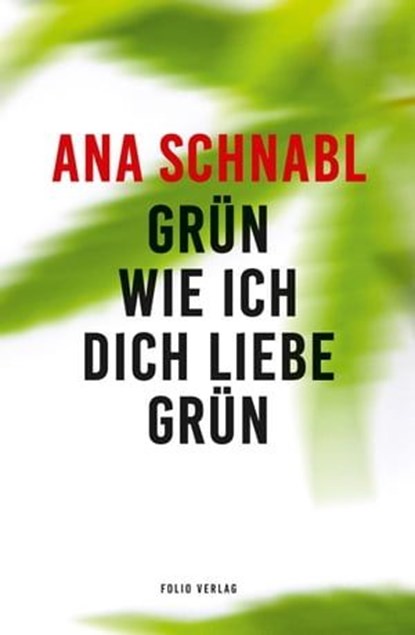 Grün wie ich dich liebe grün, Ana Schnabl - Ebook - 9783990371022