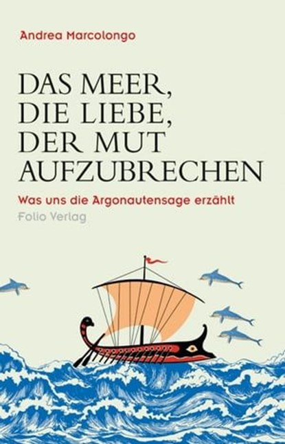 Das Meer, die Liebe, der Mut aufzubrechen, Andrea Marcolongo - Ebook - 9783990371084