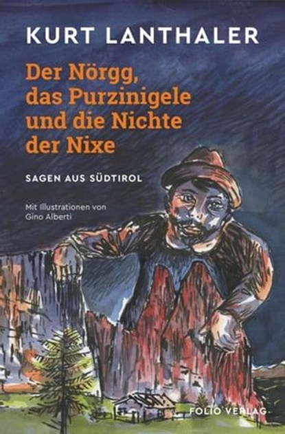 Der Nörgg, das Purzinigele und die Nichte der Nixe, Kurt Lanthaler - Ebook - 9783990371176