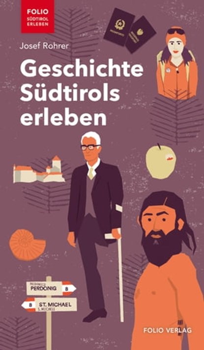 Geschichte Südtirols erleben, Josef Rohrer - Ebook - 9783990371251