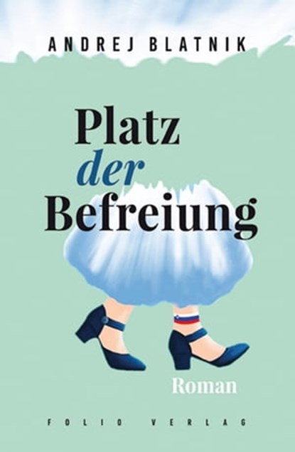 Platz der Befreiung, Andrej Blatnik ; Mitja Velikonja ; Jagna Pogačnik - Ebook - 9783990371459