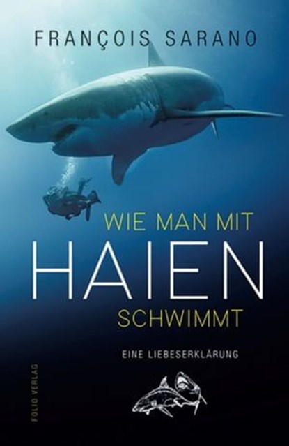 Wie man mit Haien schwimmt, Franҫois Sarano ; Pascal Kobeh - Ebook - 9783990371527