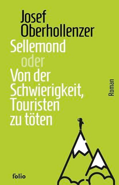 Sellemond oder Von der Schwierigkeit, Touristen zu töten, Josef Oberhollenzer - Ebook - 9783990371732