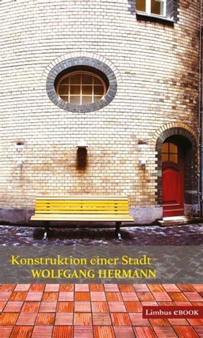 Konstruktion einer Stadt, Wolfgang Hermann - Ebook - 9783990390573