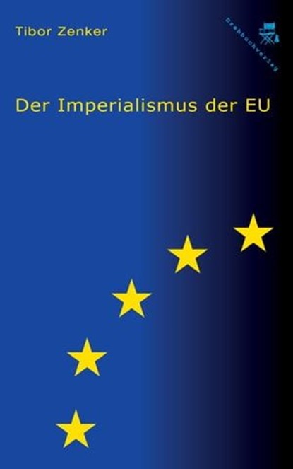 Der Imperialismus der EU, Tibor Zenker - Ebook - 9783990415559