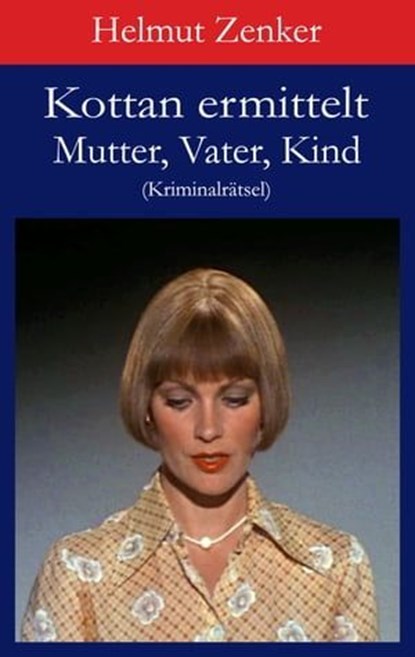 Kottan ermittelt: Mutter, Vater, Kind, Helmut Zenker - Ebook - 9783990429020